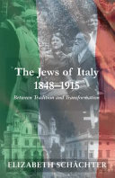 The Jews of Italy, 1848-1915 : between tradition and transformation /