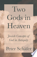 Two gods in heaven : Jewish concepts of God in antiquity /