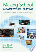 Making school a game worth playing : digital games in the classroom / Ryan Schaaf, Nicky Mohan.