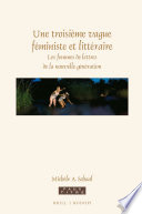 Une troisieme vague feministe et litteraire : les femmes de lettres de la nouvelle generation /