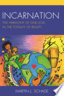 Incarnation : the harmony of one love in the totality of reality /