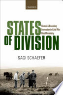 States of division : border and boundary formation in Cold War rural Germany / Sagi Schaefer.