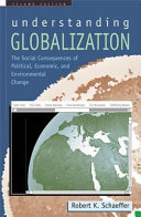 Understanding globalization : the social consequences of political, economic, and environmental change / Robert K. Schaeffer.