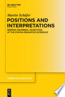 Positions and interpretations German adverbial adjectives at the syntax-semantics interface / by Martin Schafer.