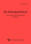 Die Kulturgesellschaft : Grundstrukturen der Weltgesellschaft der Zukunft /