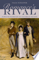Romance's rival : familiar marriage in Victorian fiction / Talia Schaffer.