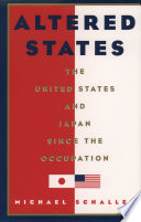 Altered states : the United States and Japan since the occupation / Michael Schaller.