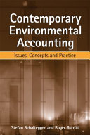 Contemporary environmental accounting : issues, concepts and practice / Stefan Schaltegger and Roger Burritt.