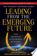 Leading from the emerging future : from ego-system to eco-system economies /