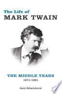 The life of Mark Twain : the middle years, 1871-1891 /