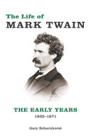 The life of Mark Twain : the early years, 1835-1871 /