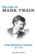 The life of Mark Twain : the middle years, 1871-1891 /