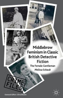 Middlebrow feminism in classic British detective fiction : the female gentleman /