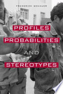 Profiles, probabilities, and stereotypes / Frederick Schauer.