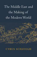 The Middle East and the making of the modern world /