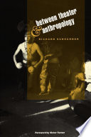 Between theater & anthropology Richard Schechner ; foreword by Victor Turner.