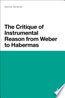 The critique of instrumental reason from Weber to Habermas /