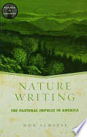 Nature writing : the pastoral impulse in America /