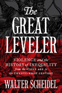 The great leveler : violence and the history of inequality from the Stone Age to the twenty-first century /