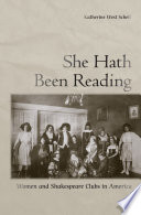 She hath been reading : women and Shakespeare clubs in America /