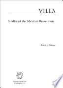 Villa : soldier of the Mexican Revolution / Robert L. Scheina.