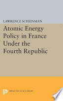 Atomic energy policy in France under the Fourth Republic / Lawrence Scheinman.