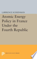 Atomic energy policy in France under the Fourth Republic / by Lawrence Scheinman.