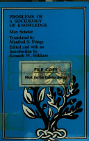 Problems of a sociology of knowledge / Max Scheler ; translated by Manfred S. Frings ; edited and with an introd. by Kenneth W. Stikkers.