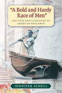 A bold and hardy race of men : the lives and literature of American whalemen /