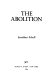 The abolition / Jonathan Schell.