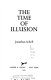 The time of illusion / Jonathan Schell.--