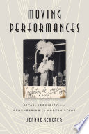 Moving performances : divas, iconicity, and remembering the modern stage /