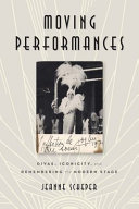 Moving performances : divas, iconicity, and remembering the modern stage /