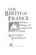 The birth of France : warriors, bishops, and long-haired kings / Katharine Scherman.