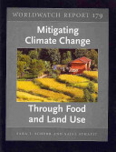 Mitigating climate change through food and land use / Sara J. Scherr and Sajal Sthapit ; Lisa Mastny, editor.