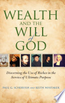 Wealth and the will of God : discerning the use of riches in the service of ultimate purpose /