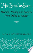 Her bread to earn : women, money, and society from Defoe to Austen /