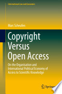 Copyright versus open access : on the organisation and international political economy of access to scientific knowledge / Marc Scheufen.