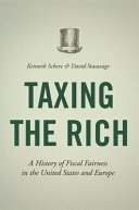 Taxing the rich : a history of fiscal fairness in the United States and Europe / Kenneth Scheve and David Stasavage.