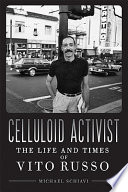 Celluloid activist the life and times of Vito Russo /