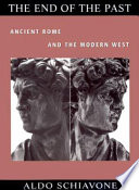 The end of the past : ancient Rome and the modern West /