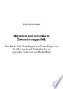Migration und europaische Zuwanderungspolitik : Eine Studie uber Einstellungen und Vorstellungen von Schuler(innen) und Student(innen) in Marokko, Frankreich und Deutschland. /