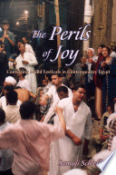 The perils of joy : contesting mulid festivals in contemporary Egypt /