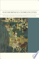 Polymorphous domesticities : pets, bodies, and desire in four modern writers /