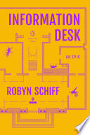 Information desk : an epic / Robyn Schiff.