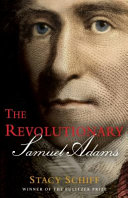 The revolutionary : Samuel Adams /