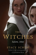 The witches : Salem, 1692 / Stacy Schiff.