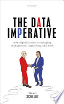 The data imperative : how digitalization is reshaping management, organizing, and work /