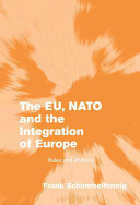 The EU, NATO and the integration of Europe : rules and rhetoric /