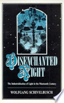 Disenchanted night : the industrialization of light in the nineteenth century / Wolfgang Schivelbusch ; translated from the German by Angela Davies.